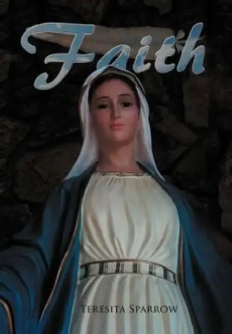 Faith by Teresita Sparrow