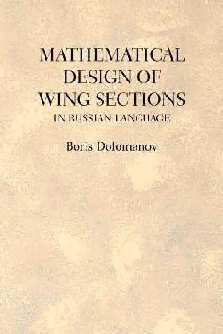 Mathematical Design of Wing Sections: In Russian Language by Dolomanov, Boris