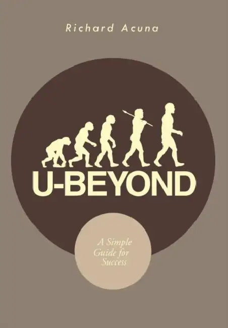U-Beyond: A Simple Guide for Success by Richard Acuna