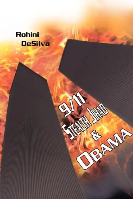 9/11, Stealth Jihad and Obama by Rohini Desilva