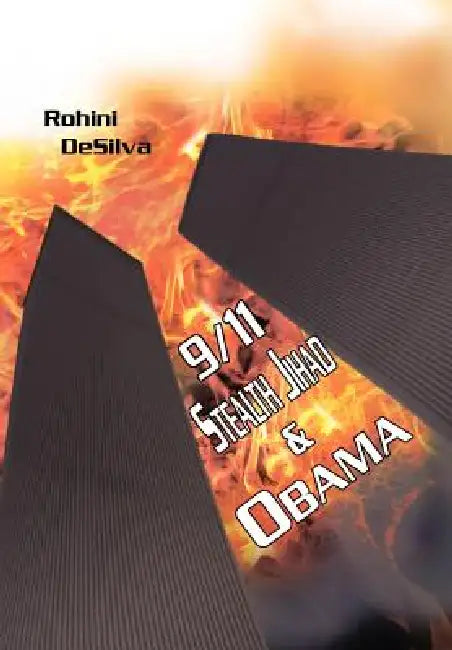 9/11, Stealth Jihad and Obama by Rohini Desilva