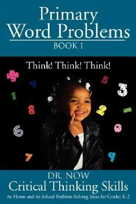 Primary Word Problems Book 1: Critical Thinking Skills by Dr Now