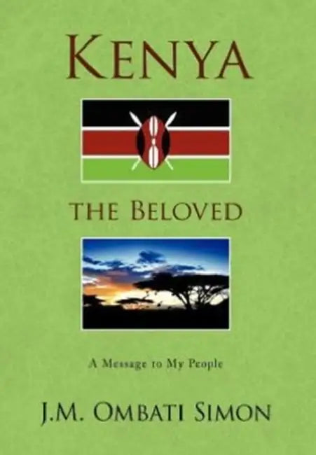Kenya the Beloved by J. M. Ombati Simon