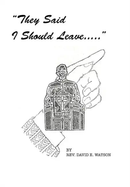 They Said I Should Leave by David E. Watson