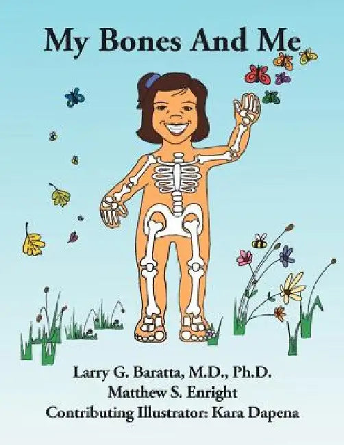 My Bones and Me by Larry G. Baratta M. D. Ph. D.