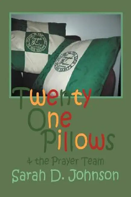 Twenty One Pillows and the Prayer Team by Sarah D. Johnson