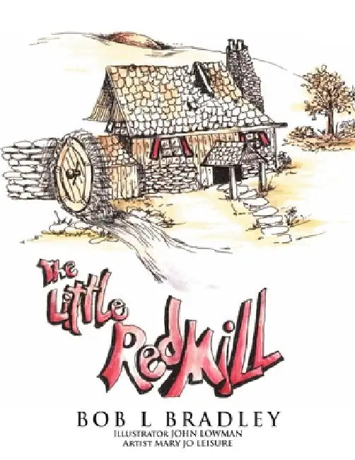 The Little Red Mill by Bob L. Bradley