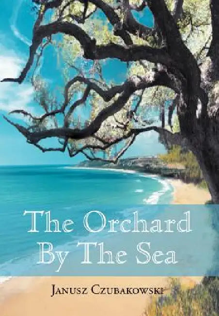 The Orchard By The Sea by Janusz Czubakowski