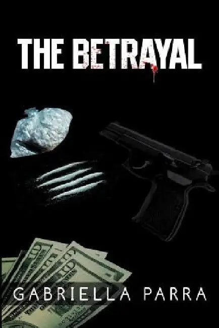 The Betrayal by Gabriella Parra
