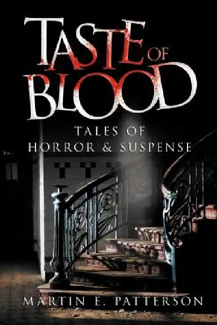 Taste of Blood: Tales of Horror and Suspense by Martin E. Patterson