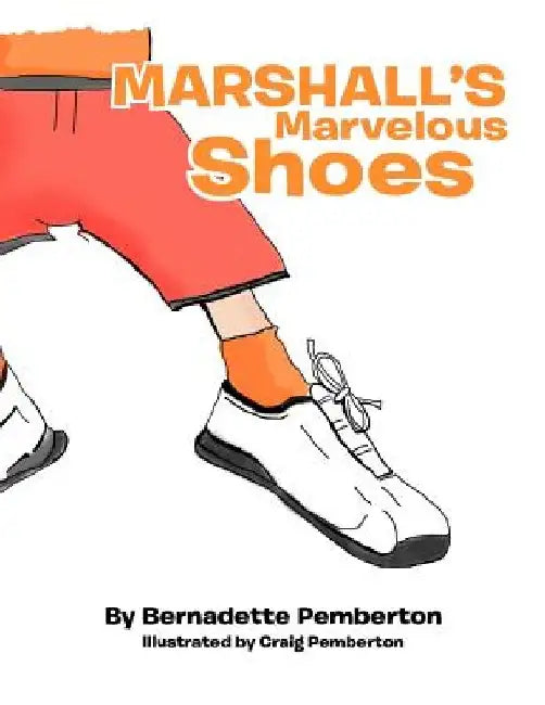 Marshall's Marvelous Shoes by Bernadette Pemberton