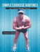 Simple Exercise Routines for Mental Health Patients by Michael J. Smith
