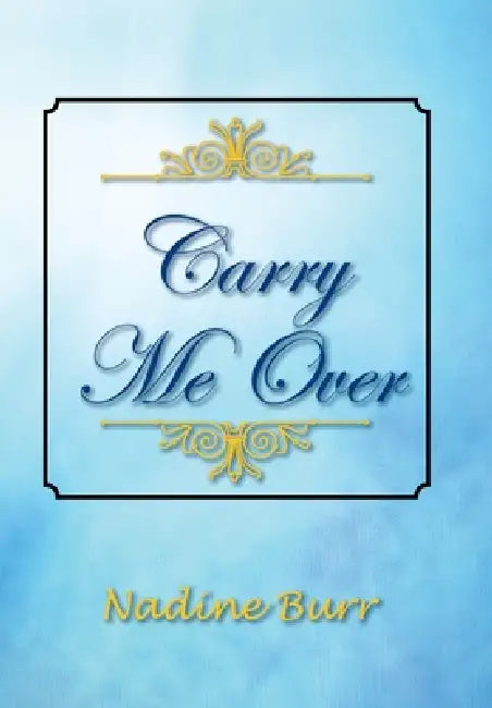 Carry Me Over by Nadine Burr