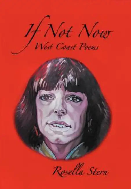 If Not Now: West Coast Poems by Rosella Stern
