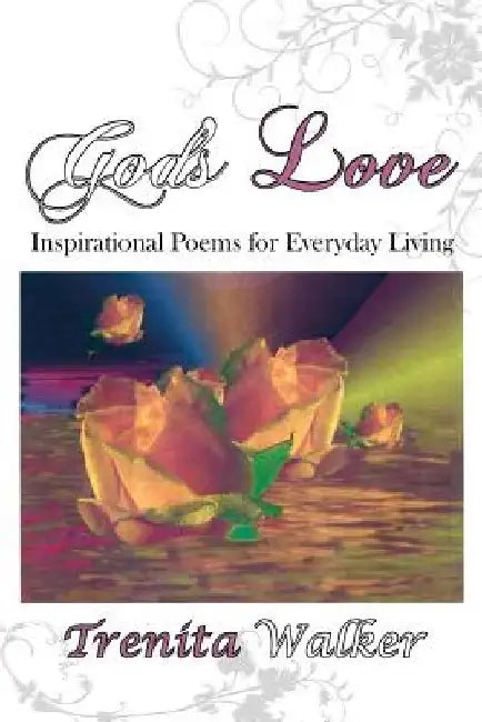 God's Love: Inspirational Poems for Everyday Living by Trenita Walker