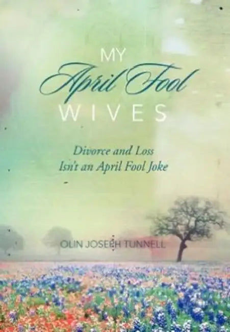 My April Fool Wives by Olin Joseph Tunnell