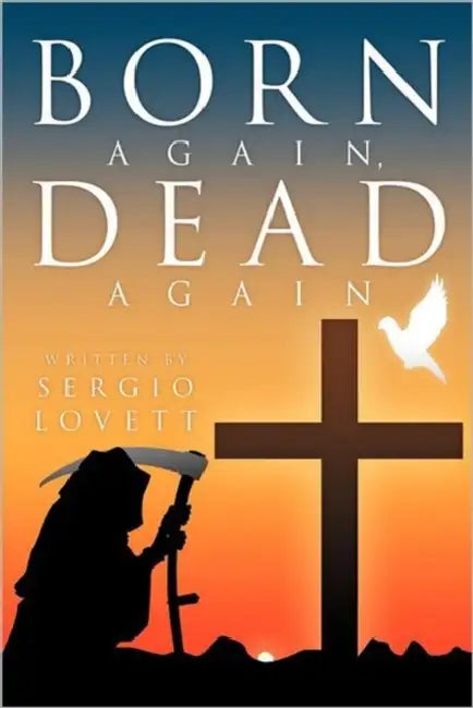Born Again, Dead Again by Sergio Lovett
