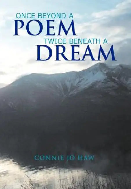 Once Beyond a Poem Twice Beneath a Dream by Connie Jo Haw
