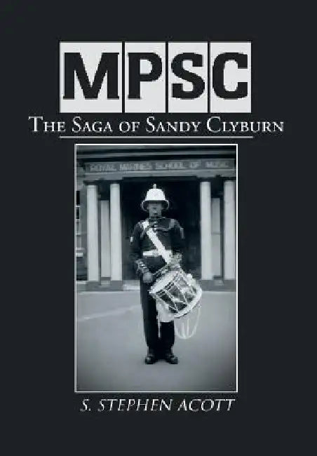 Mpsc: The Saga of Sandy Clyburn by S. Stephen Acott