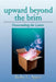 Upward Beyond the Brim: Transcending the Limits by Ruby L. Agnir