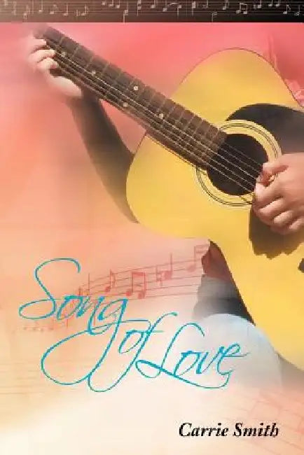 Song of Love by Carrie Smith