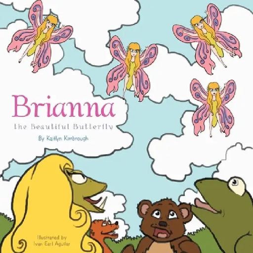 Brianna the Beautiful Butterfly by Kaitlyn Kimbrough