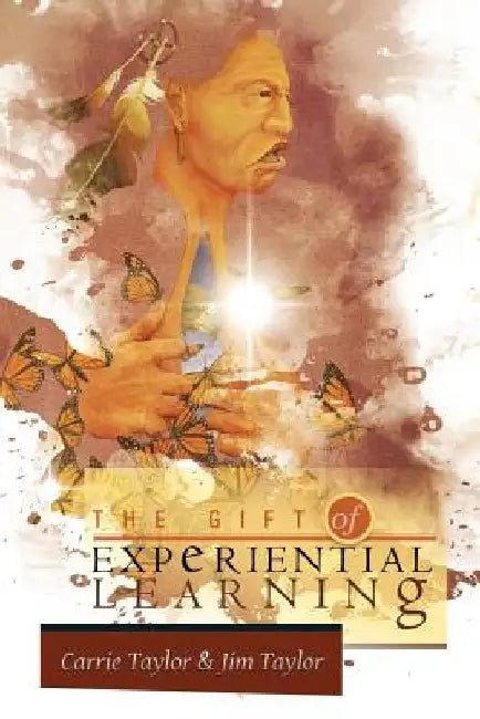 The Gift of Experiential Learning by Carrie Taylor