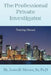 The Professional Private Investigator Training Manual: Training Manual by Det James D. Menser 