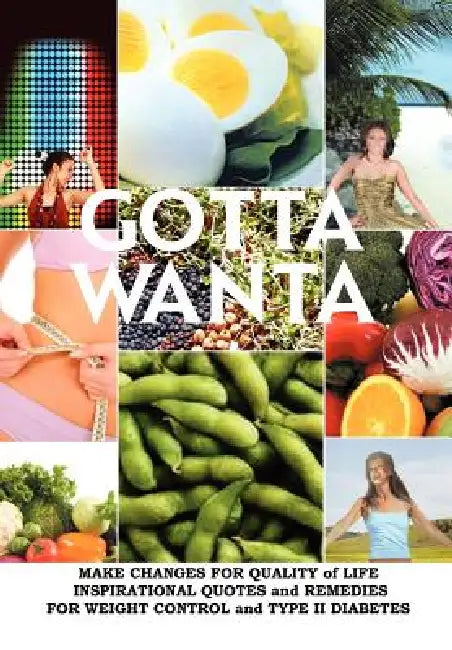 Gotta Wanta: Make Changes for Quality of Life; Inspirational Quotes and Remedies by Shira Rister