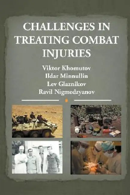 Challenges in Treating Combat Injuries by Ravil Nigmedzyanov