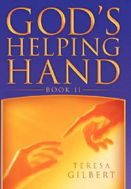 God's Helping Hand Book II by Teresa Gilbert