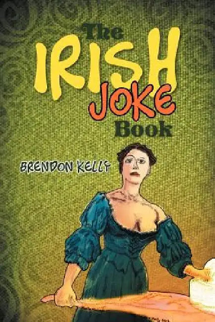 The Irish Joke Book by Brendon Kelly