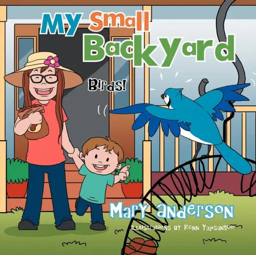 My Small Backyard: Birds! by Mary Anderson