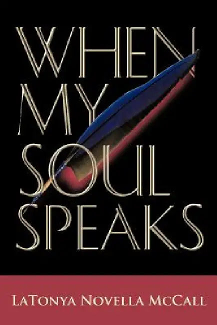 When My Soul Speaks by Latonya Novella McCall