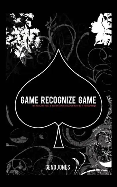 Game Recognize Game: A Man's Perspective on the Game of Love by Geno Jones