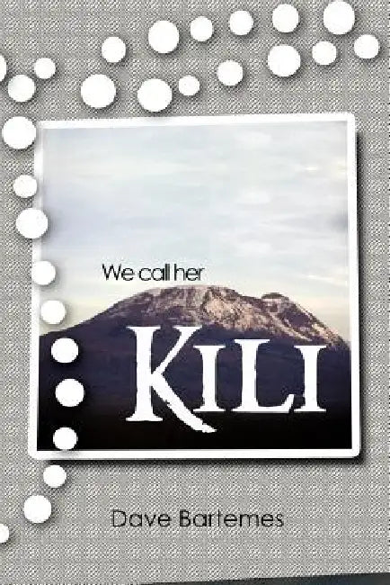 We Call Her Kili by Dave Bartemes