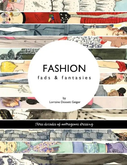 Fashion: fads & fantasies by Lorraine Dossett Geiger