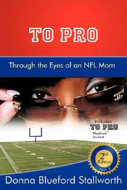 TO PRO Through the Eyes of an NFL Mom: Part 2 by Donna Blueford Stallworth