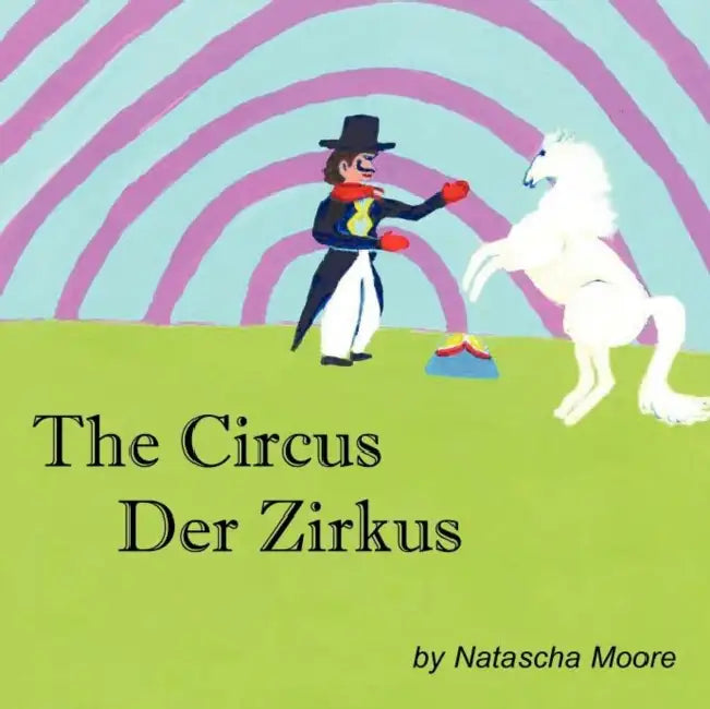 The Circus Der Zirkus by Natascha Moore