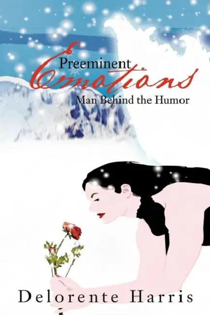 Preeminent Emotions: Man Behind the Humor by Delorente Harris