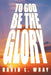 To God Be the Glory by David Wray
