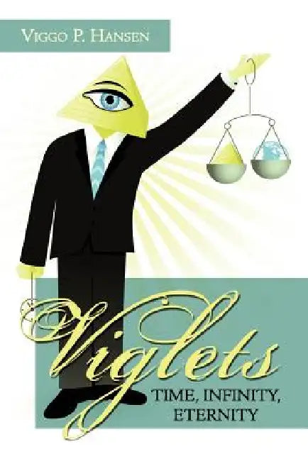Viglets - Time, Infinity, Eternity by Viggo P. Hansen
