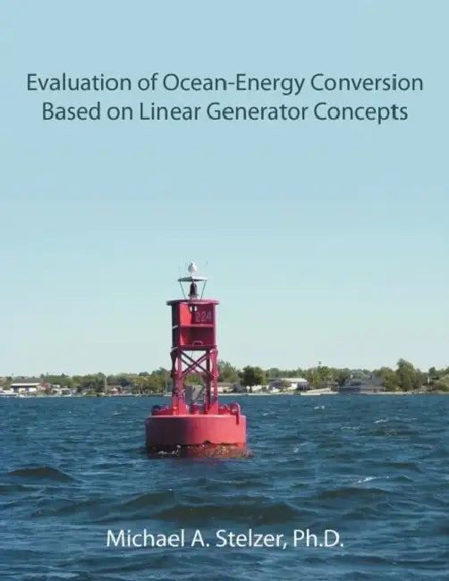 Evaluation of Ocean-Energy Conversion Based on Linear Generator Concepts by Michael A. Stelzer