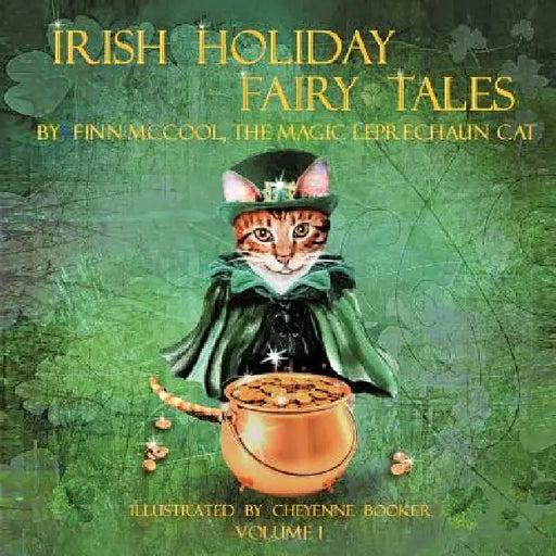 Irish Holiday Fairy Tales: Volume 1 by Finn McCool the Magic Leprechaun Cat, Karen A. Lynch