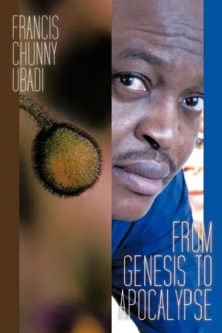 From Genesis to Apocalypse by Francis Chunny Ubadi