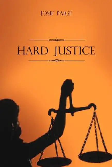 Hard Justice by Josie Paige
