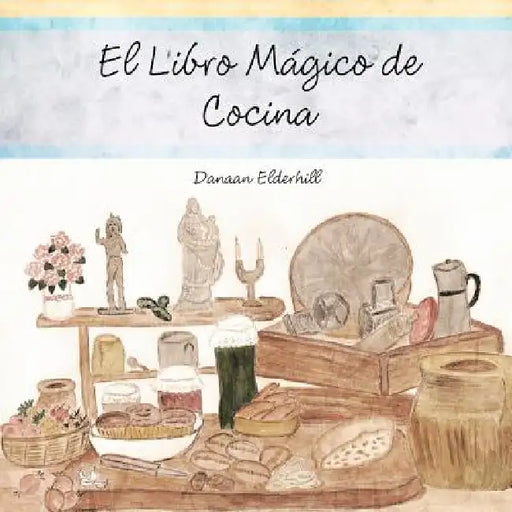 El Libro Mágico de Cocina by Danaan Elderhill