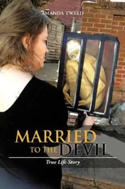 Married to the Devil: True Life Story by Amanda Tweed