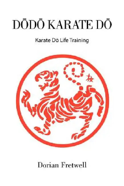 D D Karate D: Karate D Life Training by Dorian Fretwell