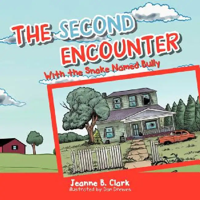 The Second Encounter: With the Snake Named Bully by Jeanne B. Clark